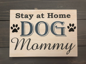Stay at Home Dog Mommy Sign