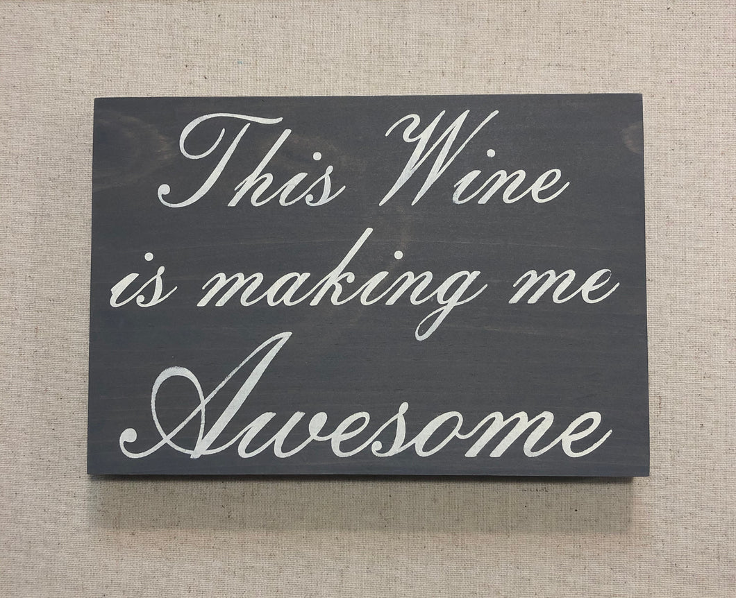 This Wine Is Making Me Awesome Table Sign