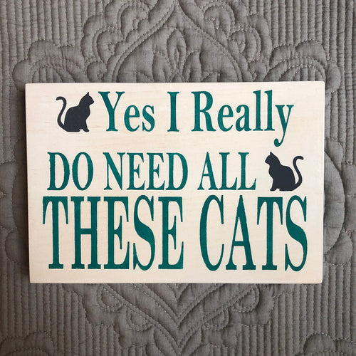 Yes, I really do need all these cats small sign