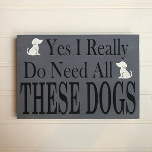 Yes, I really do need all these dogs small sign
