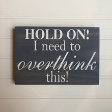 Hold on! I need to overthink this!