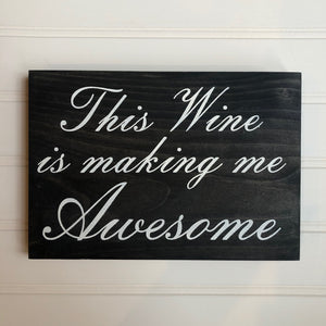This Wine Is Making Me Awesome Table Sign