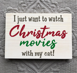 All I Want to Do Is Watch Christmas Movies With My Cat