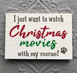 All I Want to Do Is Watch Christmas Movies With My Rescue