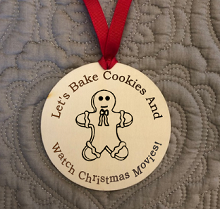 Engraved Wood Ornament / Bake Cookies and Watch Movies